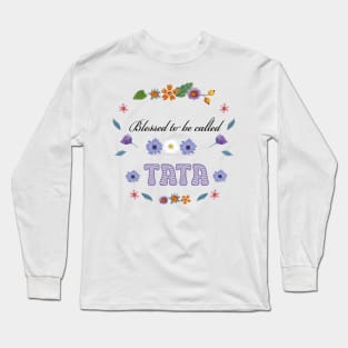 Blessed To Be Called TATA Long Sleeve T-Shirt